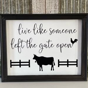 Live Like Someone Left The Gate Open Farmhouse Wall Decor